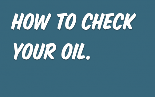 Do You Know How to Check your Oil?